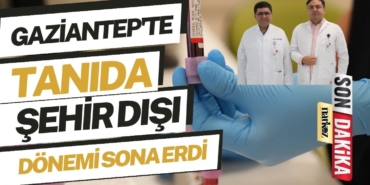 Gaziantep'te tanıda şehir dışı dönemi sona erdi