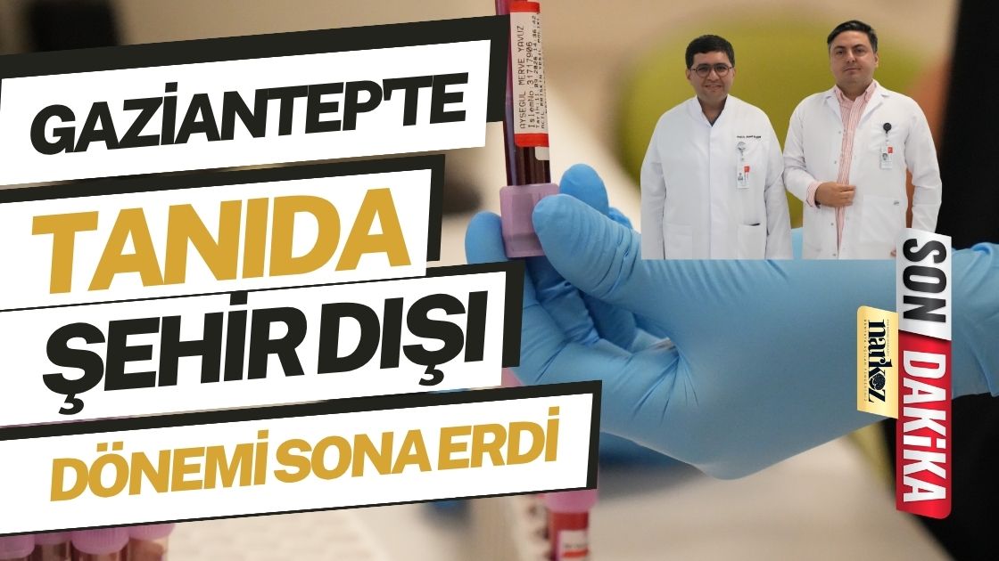 Gaziantep'te tanıda şehir dışı dönemi sona erdi