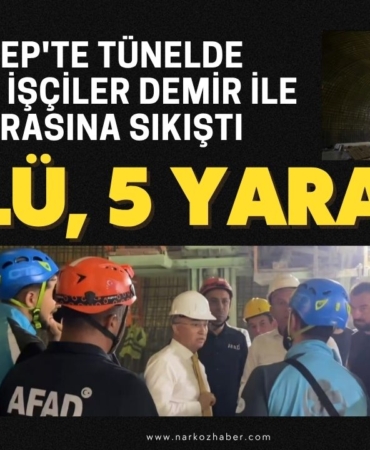 Gaziantep'te tünelde çalışan işçiler demir ile iskele arasına sıkıştı: 1 ölü, 5 yaralı