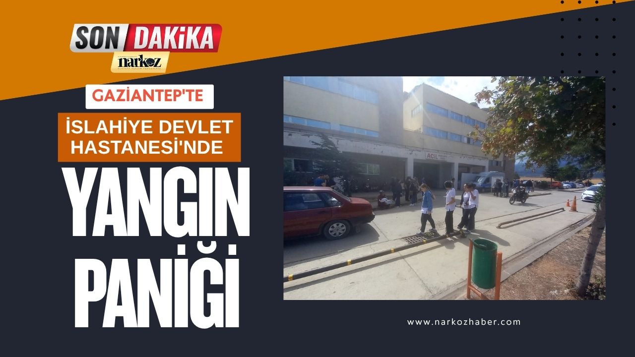 Gaziantep İslahiye Devlet Hastanesi'nde Yangın Paniği