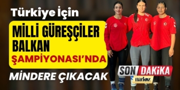 Milli Güreşçiler Balkan Şampiyonası’nda Türkiye İçin Mindere Çıkacak