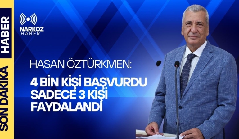 Hasan Öztürkmen: 4 bin kişi başvurdu sadece 3 kişi faydalandı