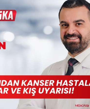 Uzmanından Kanser Hastalarına Sonbahar ve Kış Uyarısı!