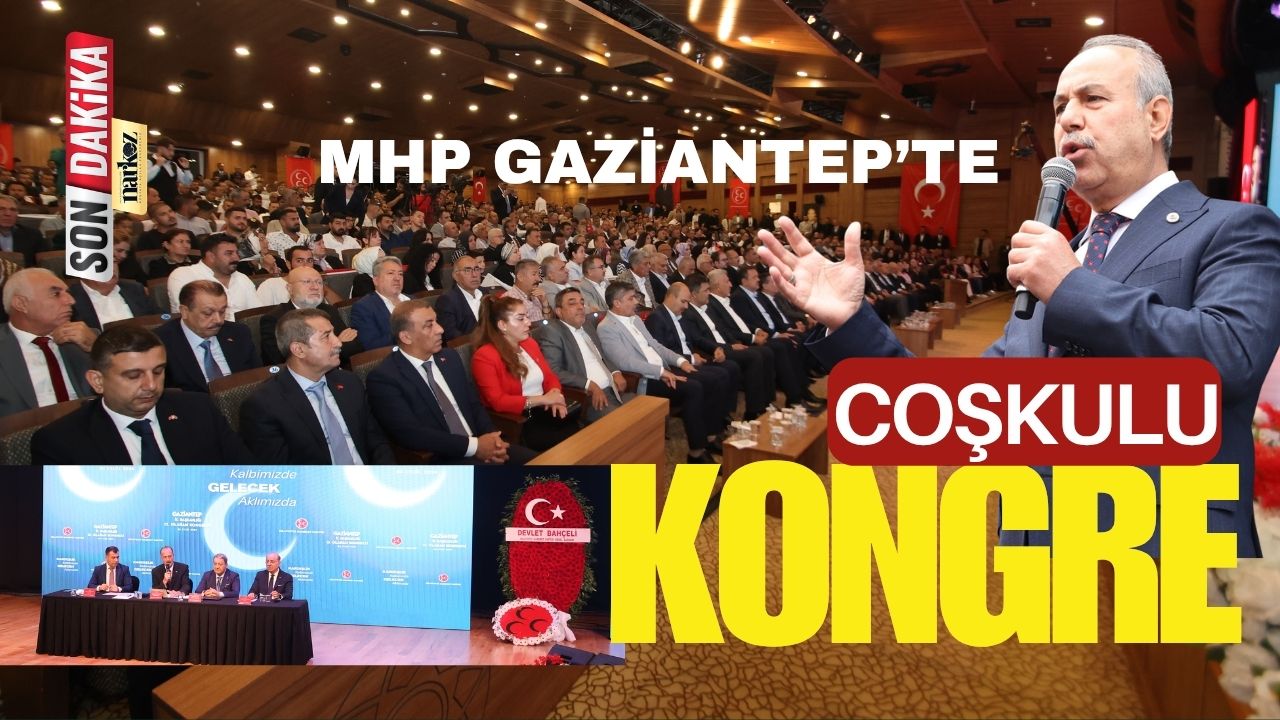 MHP Gaziantep’te Mehmet Sait Kılıç Yeniden İl Başkanı Seçildi