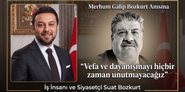 İş İnsanı ve Siyasetçi Suat Bozkurt: "Vefa ve dayanışmayı hiçbir zaman unutmayacağız"