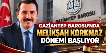 Gaziantep Barosu'nda Melikşah Korkmaz Dönemi Başlıyor
