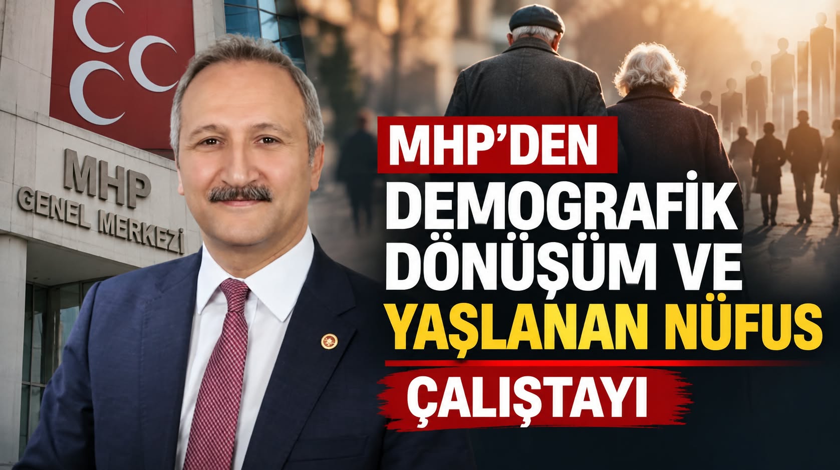 MHP’den "Demografik Dönüşüm Ve Yaşlanan Nüfus" Çalıştayı