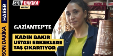 Gaziantep'te kadın bakır ustası erkeklere taş çıkartıyor