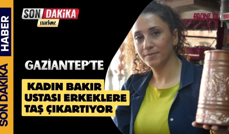 Gaziantep'te kadın bakır ustası erkeklere taş çıkartıyor