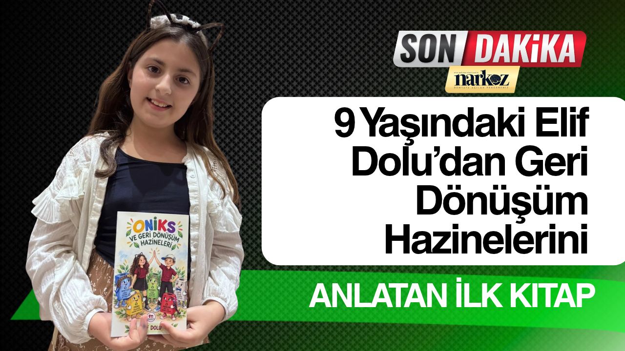9 Yaşındaki Elif Dolu’dan Geri Dönüşüm Hazinelerini Anlatan İlk Kitap