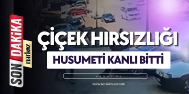 Çiçek Hırsızlığı Husumeti Kanlı Bitti: Davada Karar Çıktı