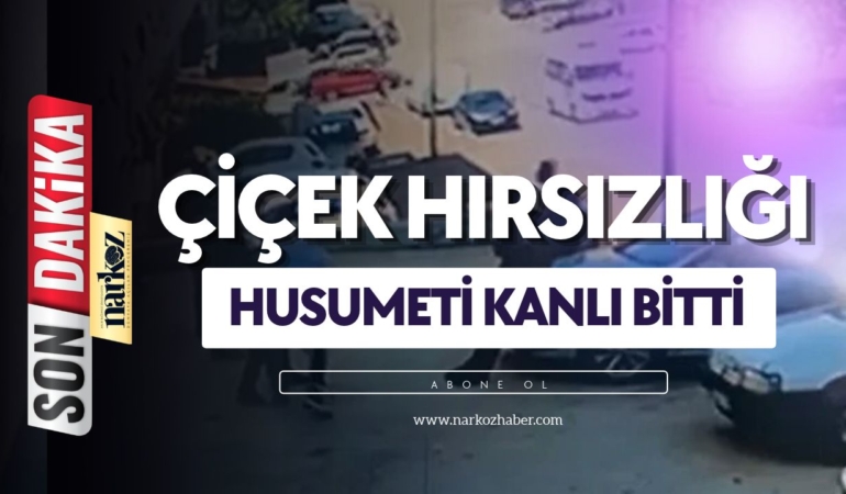 Çiçek Hırsızlığı Husumeti Kanlı Bitti: Davada Karar Çıktı