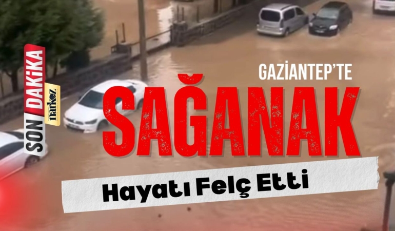 Gaziantep’te Sağanak Hayatı Felç Etti