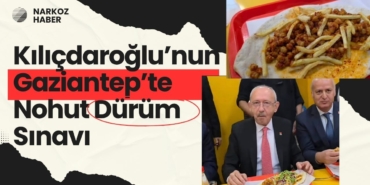 Kılıçdaroğlu’nun Gaziantep’te Nohut Dürüm Sınavı