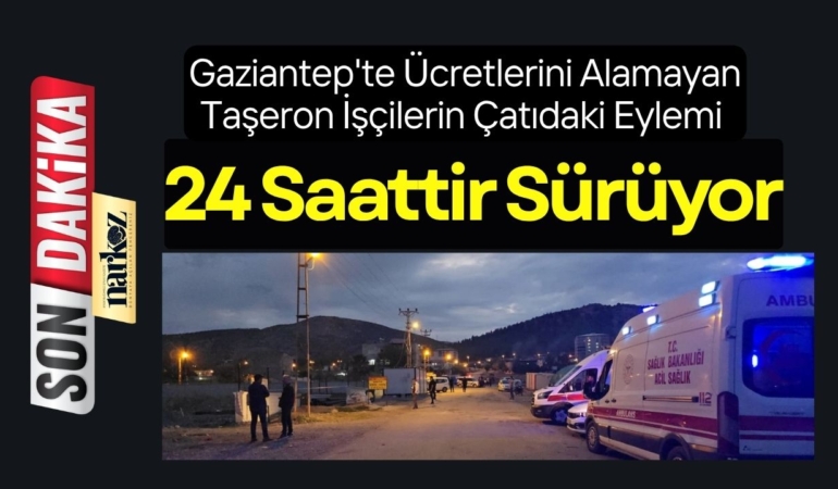 Gaziantep'te Ücretlerini Alamayan Taşeron İşçilerin Çatıdaki Eylemi 24 Saattir Sürüyor