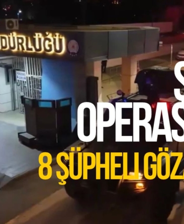 Gaziantep’te Şafak Operasyonu: 8 Şüpheli Gözaltında