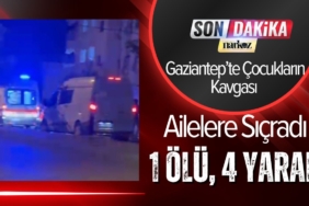 Gaziantep’te Çocukların Kavgası Ailelere Sıçradı: 1 Ölü, 4 Yaralı