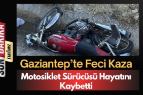 Gaziantep’te Feci Kaza: Motosiklet Sürücüsü Hayatını Kaybetti
