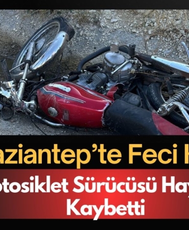 Gaziantep’te Feci Kaza: Motosiklet Sürücüsü Hayatını Kaybetti