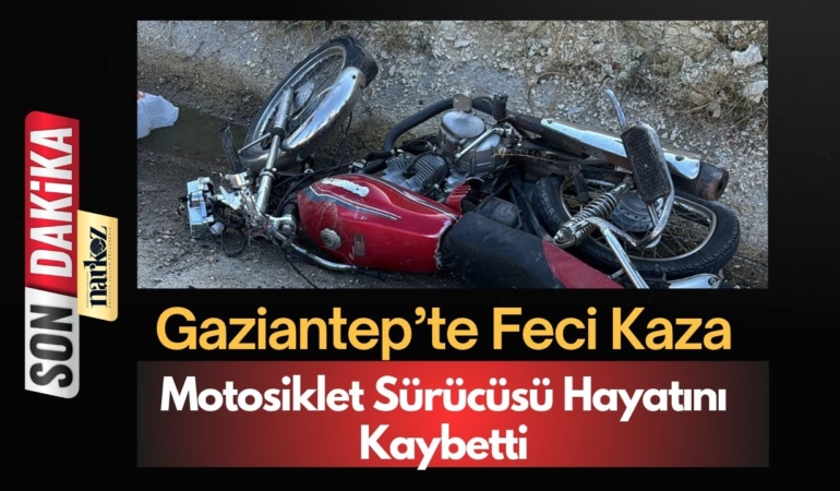 Gaziantep’te Feci Kaza: Motosiklet Sürücüsü Hayatını Kaybetti
