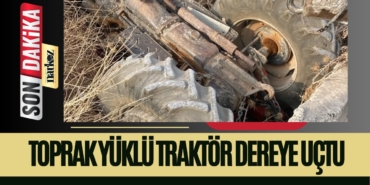 Gaziantep'te Toprak Yüklü Traktör Dereye Uçtu Sürücü Yaralandı