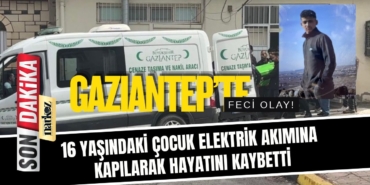 Gaziantep’te 16 Yaşındaki Genç İş Kazasında Hayatını Kaybetti