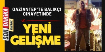Gaziantep'te balıkçı cinayetinde yeni gelişme