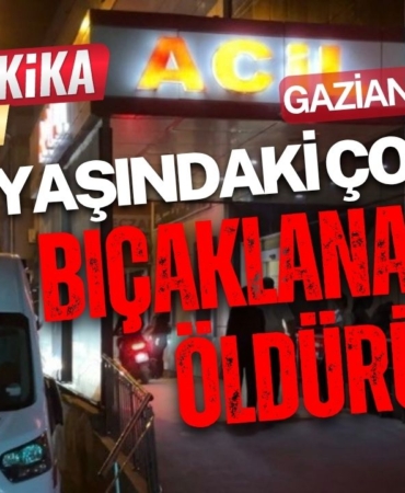 Gaziantep’te 16 Yaşındaki Çocuk Bıçaklanarak Öldürüldü