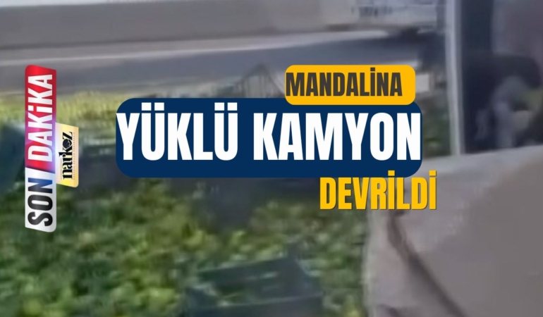 Gaziantep TAG Otoyolu’nda Mandalina Yüklü Kamyon Devrildi