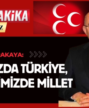 Mevlüt Karakaya: “Aklımızda Türkiye, yüreğimizde millet”