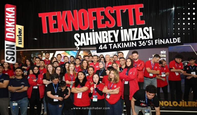 TEKNOFEST’te Şahinbey imzası: 44 takımın 36’sı finalde