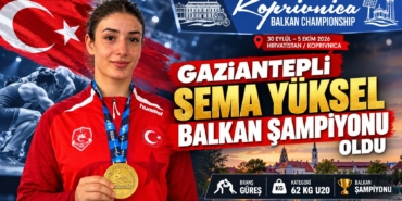 Gaziantepli Sema Yüksel Balkan Şampiyonu Oldu