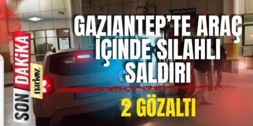 Gaziantep’te Araç İçinde Silahlı Saldırı: 2 Gözaltı